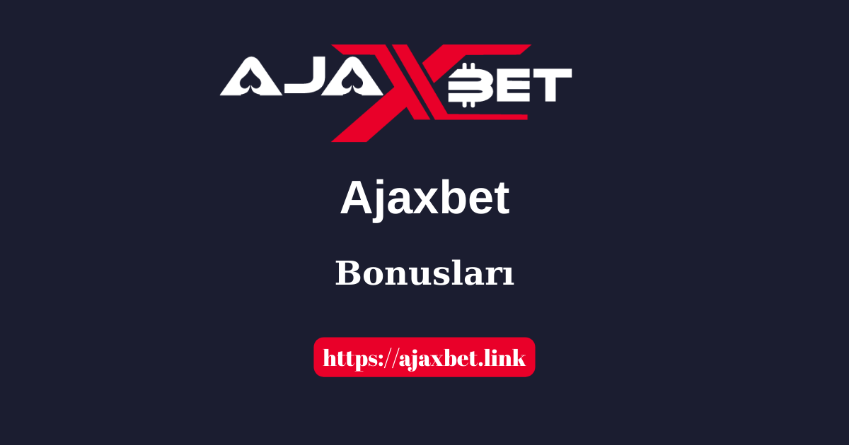 Ajaxbet Bonusları