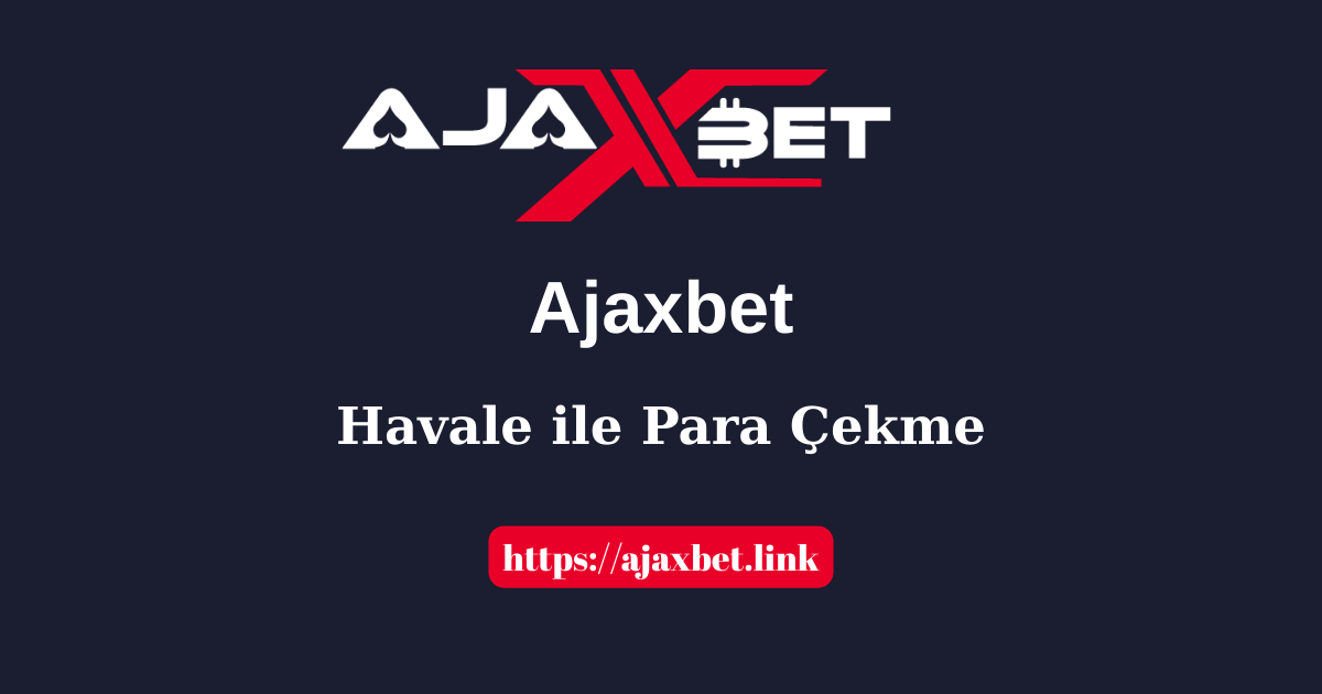 Ajaxbet Havale Ile Para Çekme