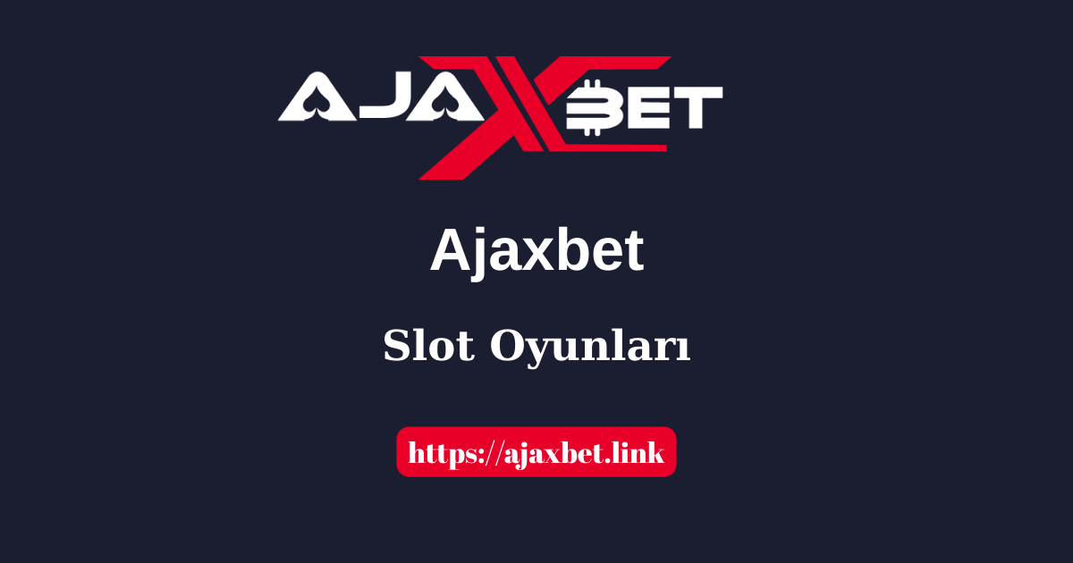 Ajaxbet Slot Oyunları